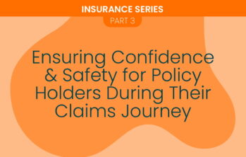 Ensuring Confidence & Safety for Policy Holders During Their Claims Journey [USE CASE]